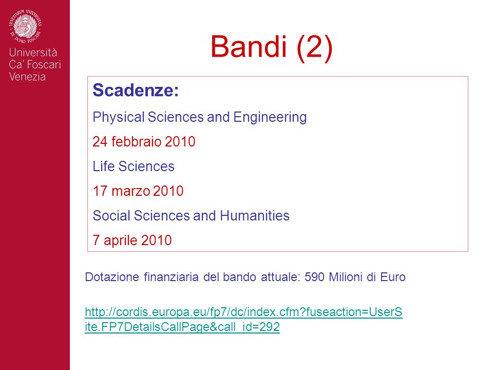 Bandi (2) Scadenze: Physical Sciences and Engineering 24 febbraio 2010