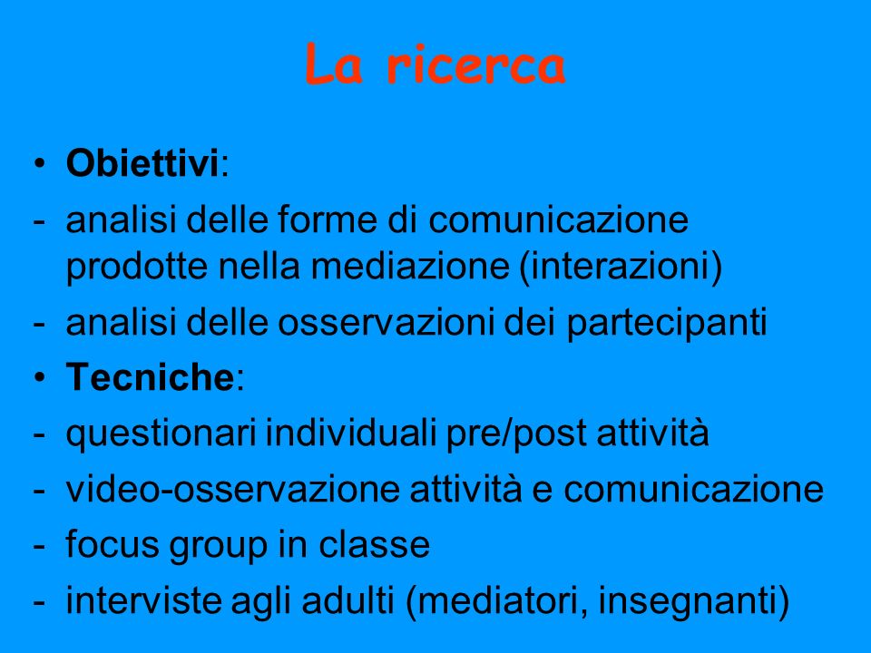 La ricerca Obiettivi: analisi delle forme di comunicazione prodotte nella mediazione (interazioni)