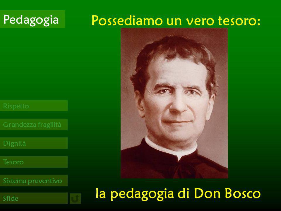 Possediamo un vero tesoro: la pedagogia di Don Bosco