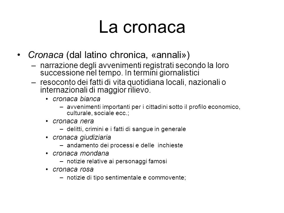 La cronaca Cronaca (dal latino chronica, «annali»)