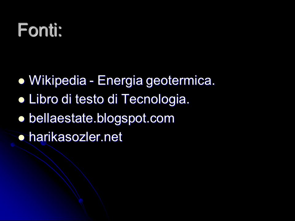 Fonti: Wikipedia - Energia geotermica. Libro di testo di Tecnologia.