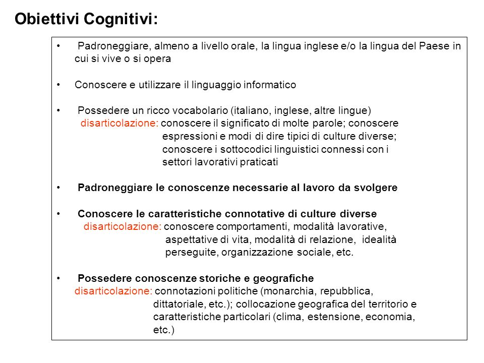 Obiettivi Cognitivi: Padroneggiare, almeno a livello orale, la lingua inglese e/o la lingua del Paese in cui si vive o si opera.