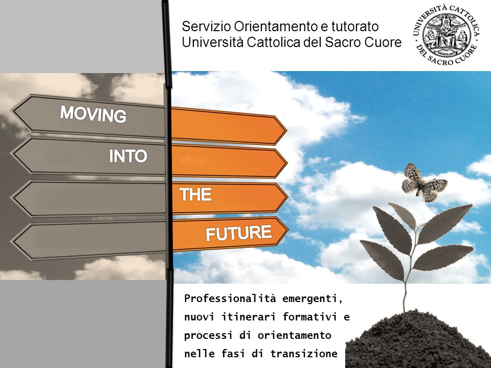 MOVING INTO THE FUTURE Servizio Orientamento e tutorato