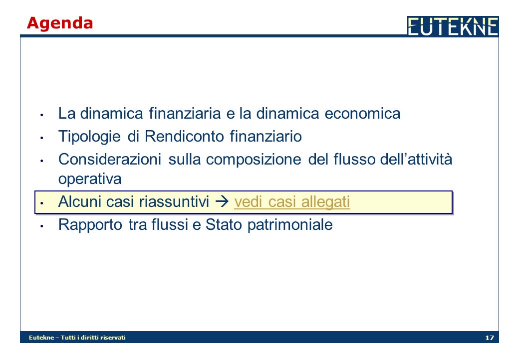 Agenda La dinamica finanziaria e la dinamica economica. Tipologie di Rendiconto finanziario.