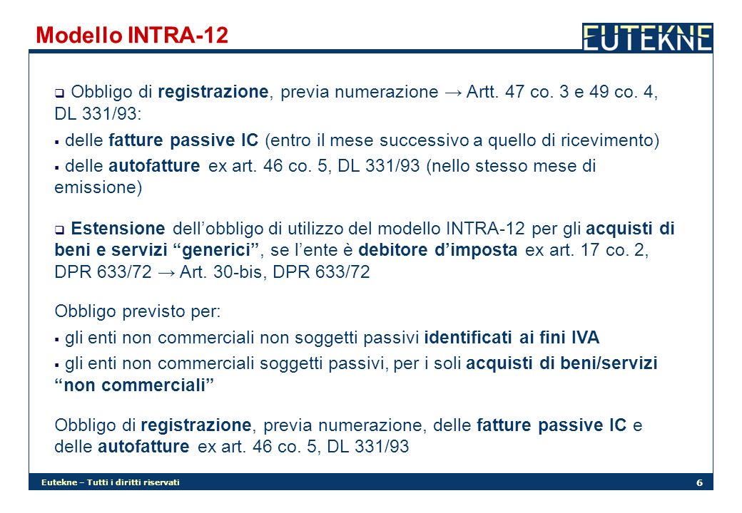 Modello INTRA-12 Obbligo di registrazione, previa numerazione → Artt. 47 co. 3 e 49 co. 4, DL 331/93:
