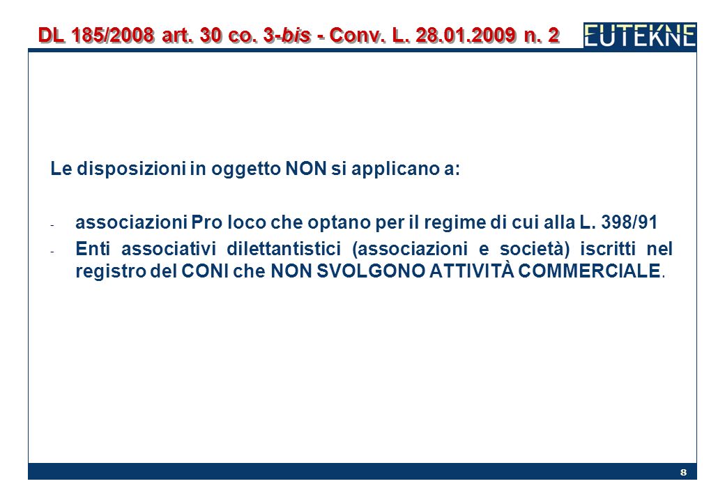 DL 185/2008 art. 30 co. 3-bis - Conv. L n. 2 Le disposizioni in oggetto NON si applicano a: