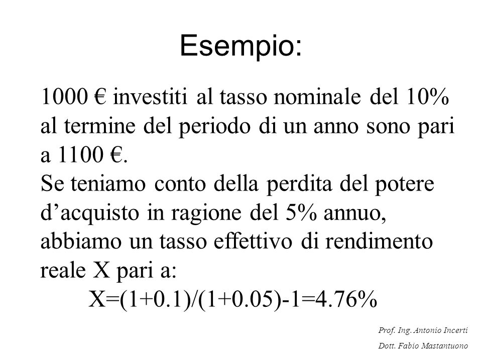 Esempio: 1000 € investiti al tasso nominale del 10% al termine del periodo di un anno sono pari a 1100 €.