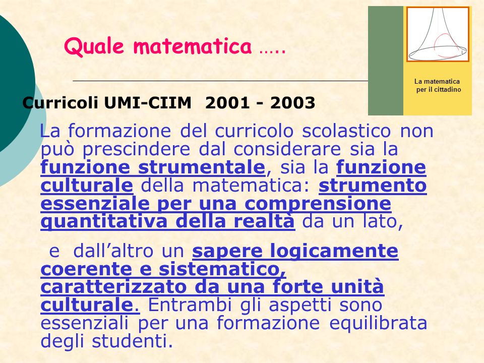 Quale matematica ….. La matematica. per il cittadino. Curricoli UMI-CIIM