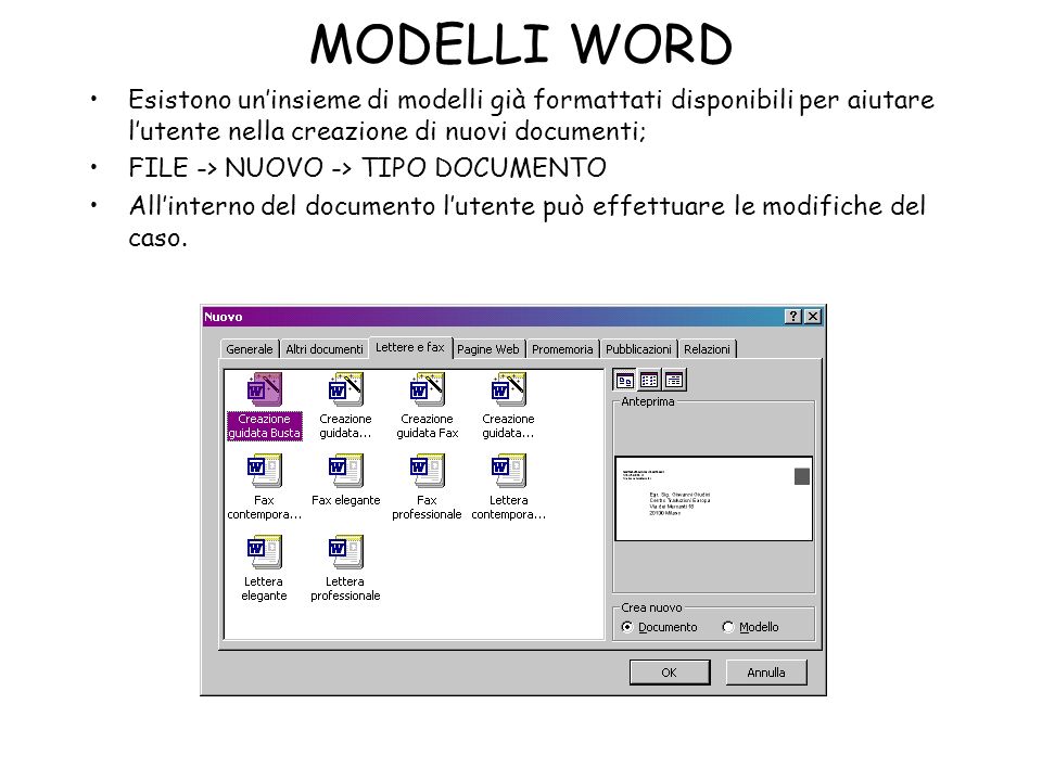 MODELLI WORD Esistono un’insieme di modelli già formattati disponibili per aiutare l’utente nella creazione di nuovi documenti;