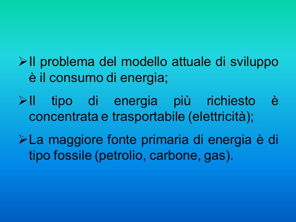 Il problema del modello attuale di sviluppo è il consumo di energia;