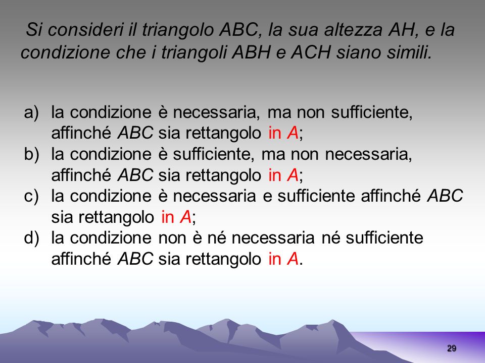 Si consideri il triangolo ABC, la sua altezza AH, e la condizione che i triangoli ABH e ACH siano simili.
