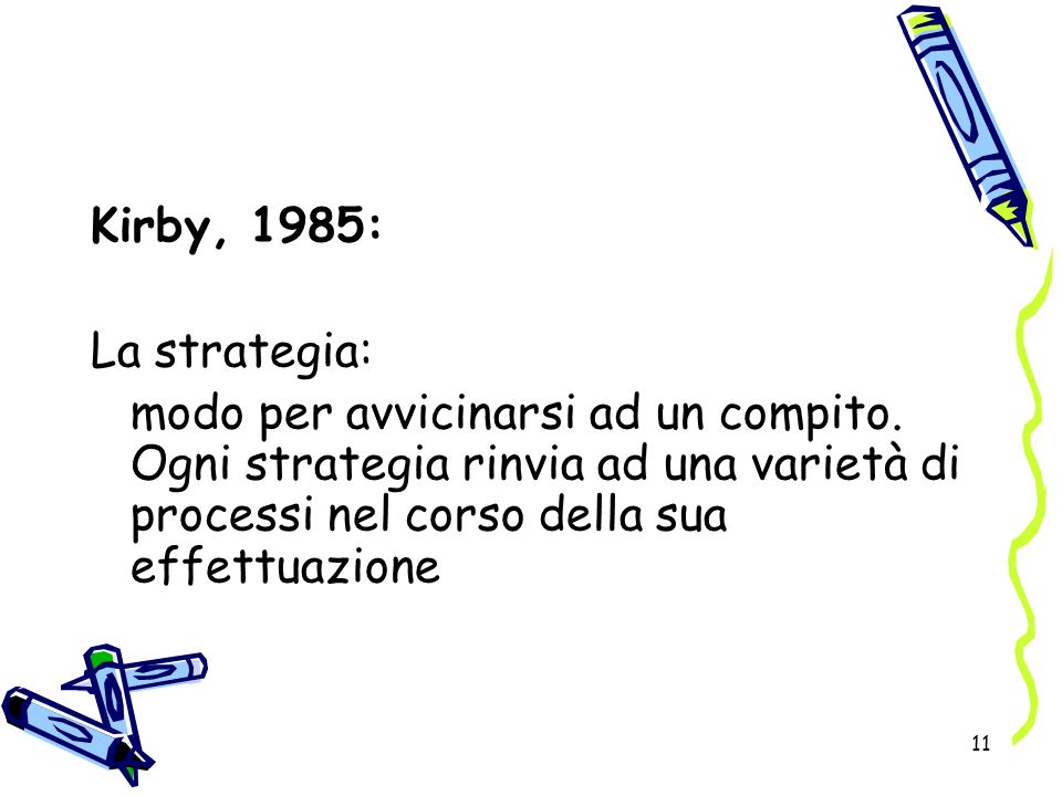 Kirby, 1985: La strategia: modo per avvicinarsi ad un compito.
