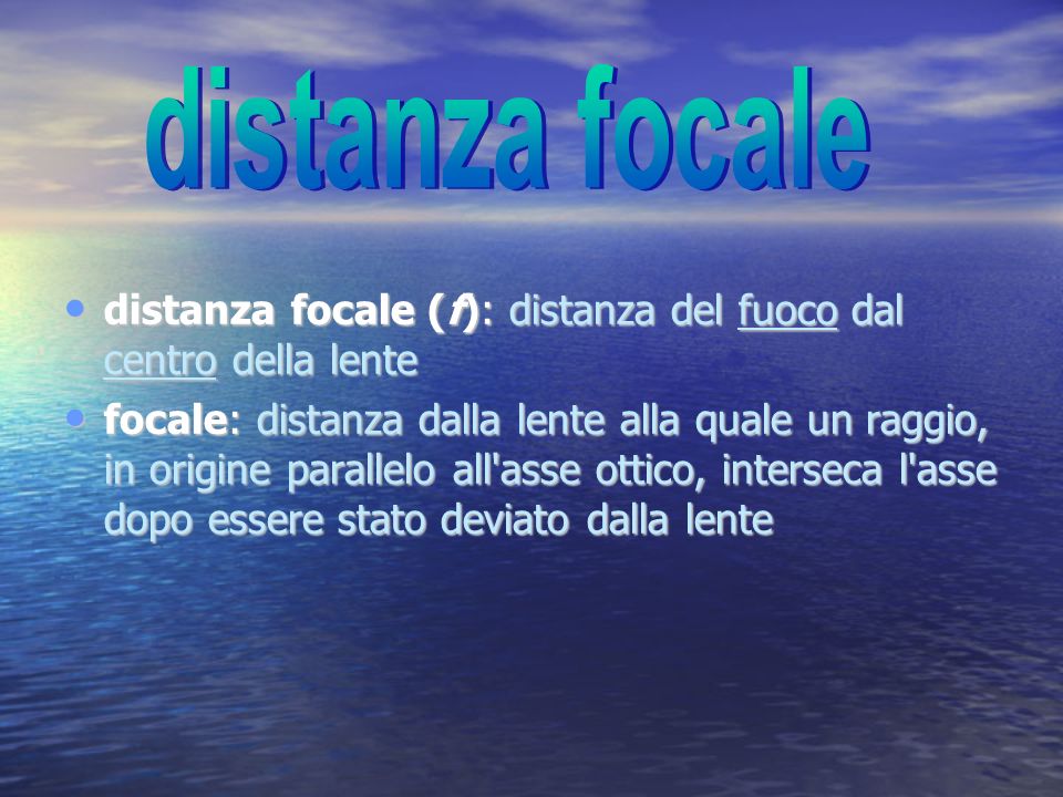distanza focale distanza focale (f): distanza del fuoco dal centro della lente.