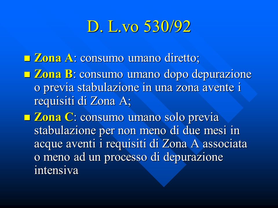 D. L.vo 530/92 Zona A: consumo umano diretto;