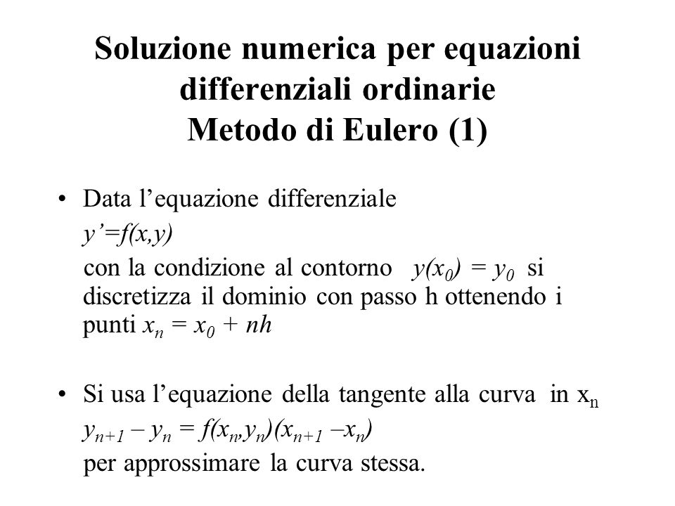 Soluzione numerica per equazioni differenziali ordinarie Metodo di Eulero (1)