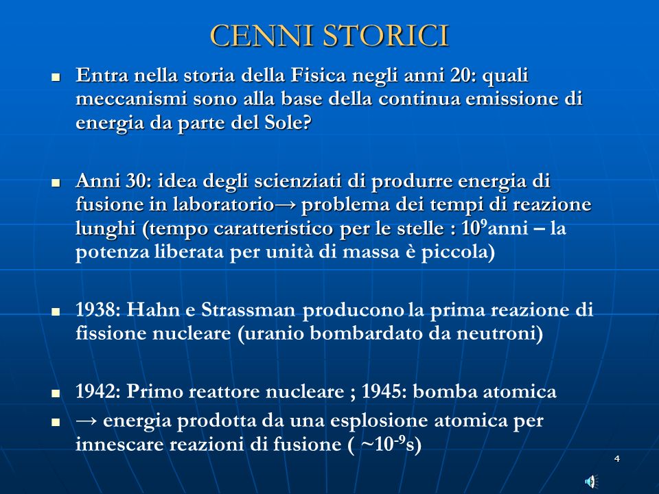 CENNI STORICI Entra nella storia della Fisica negli anni 20: quali meccanismi sono alla base della continua emissione di energia da parte del Sole