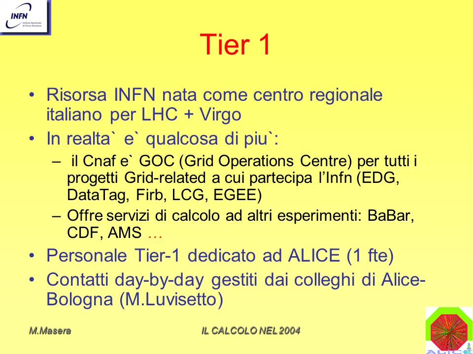Tier 1 Risorsa INFN nata come centro regionale italiano per LHC + Virgo. In realta` e` qualcosa di piu`: