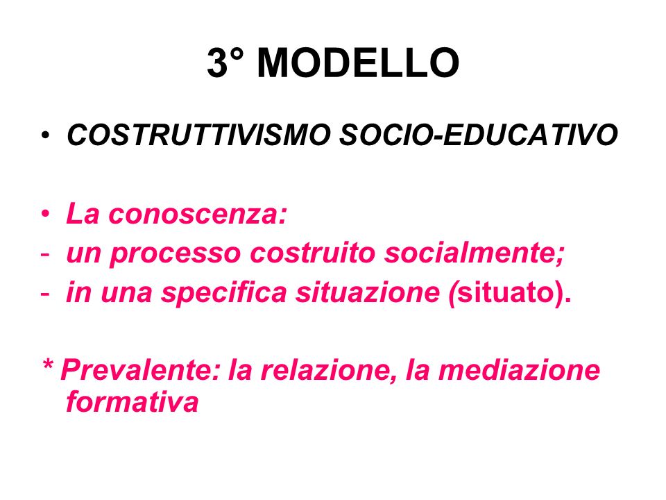 3° MODELLO COSTRUTTIVISMO SOCIO-EDUCATIVO La conoscenza:
