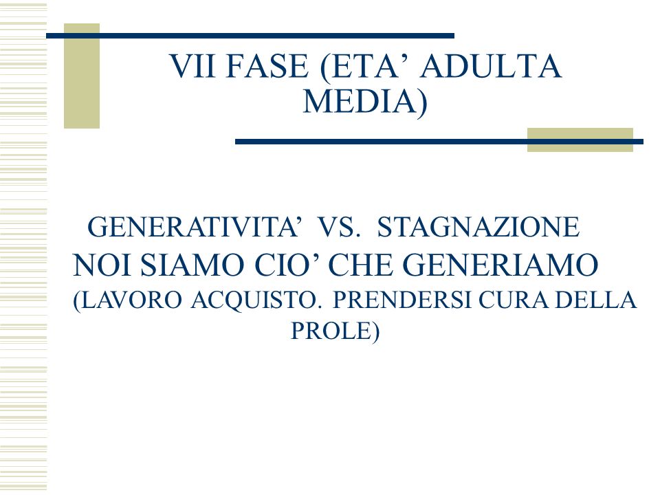 VII FASE (ETA’ ADULTA MEDIA)