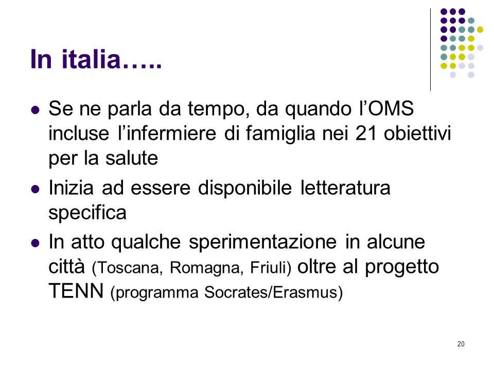 In italia….. Se ne parla da tempo, da quando l’OMS incluse l’infermiere di famiglia nei 21 obiettivi per la salute.