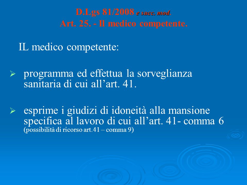 D.Lgs 81/2008 e succ. mod. Art Il medico competente.