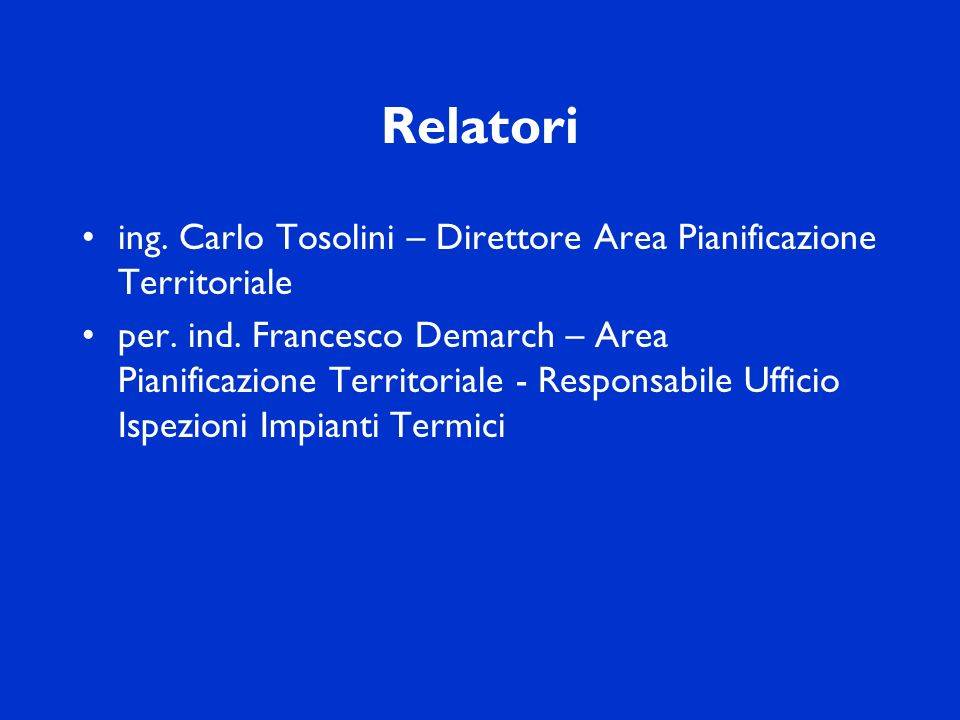 Relatori ing. Carlo Tosolini – Direttore Area Pianificazione Territoriale.