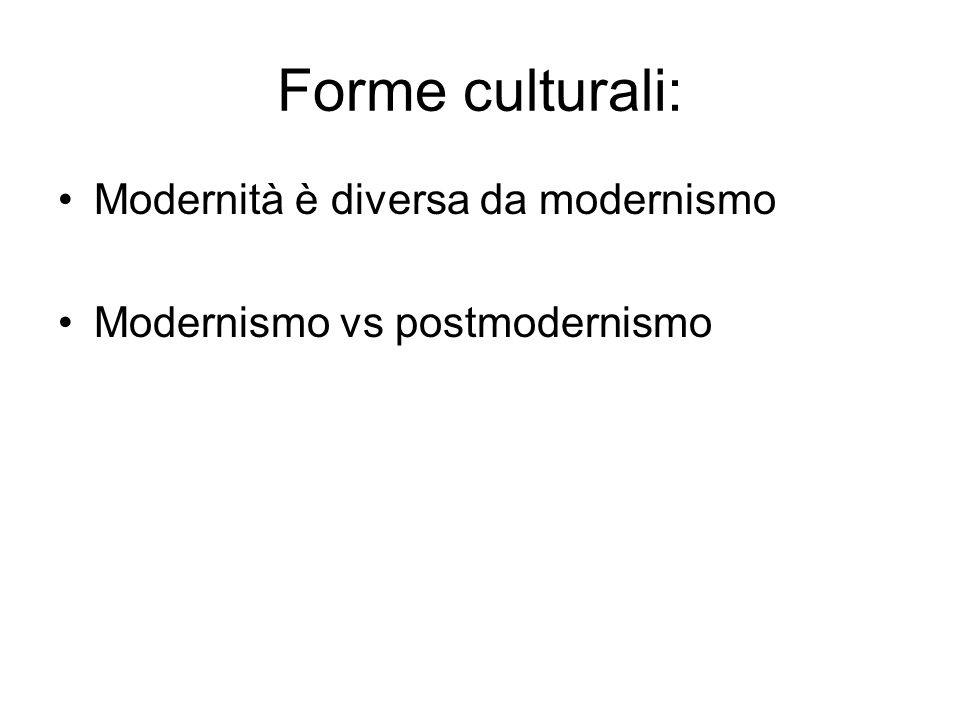 Forme culturali: Modernità è diversa da modernismo