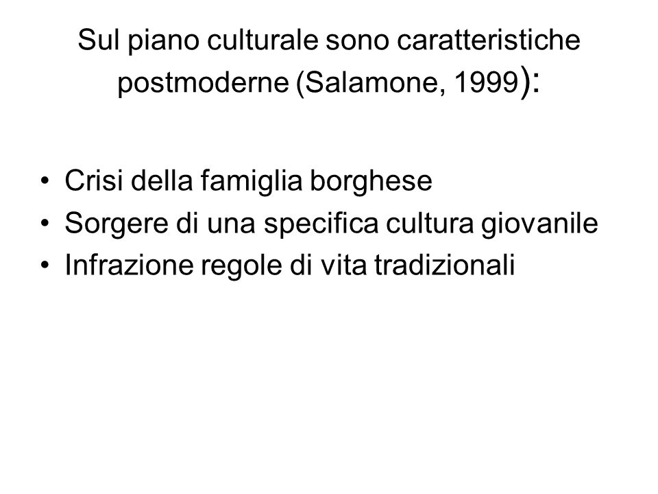 Sul piano culturale sono caratteristiche postmoderne (Salamone, 1999):