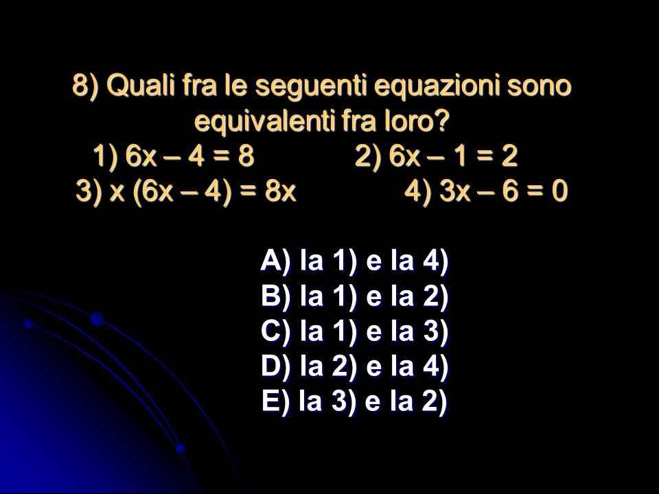8) Quali fra le seguenti equazioni sono equivalenti fra loro