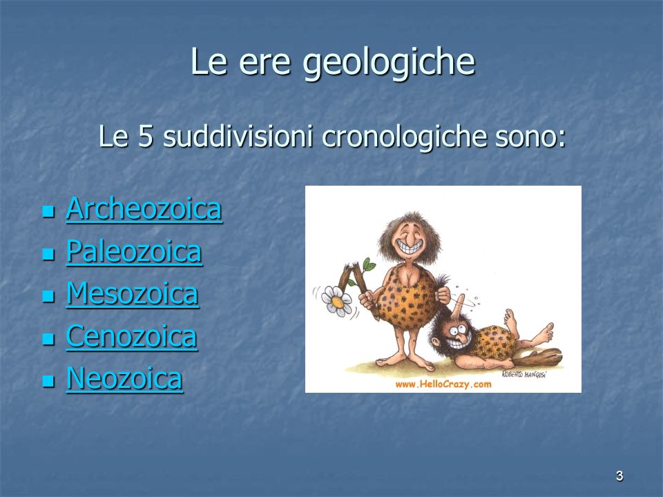 Le ere geologiche Le 5 suddivisioni cronologiche sono:
