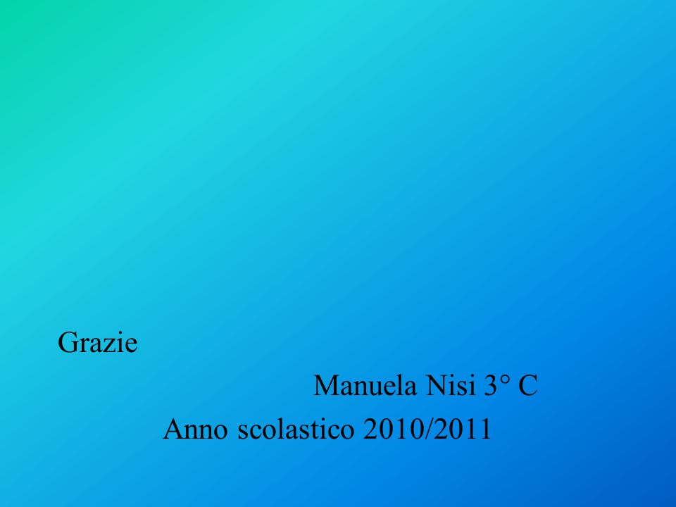 Grazie Manuela Nisi 3° C Anno scolastico 2010/2011