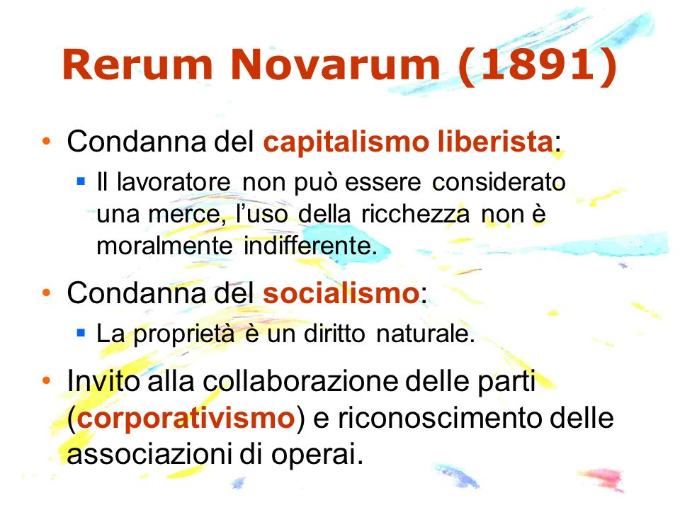 Rerum Novarum (1891) Condanna del capitalismo liberista: