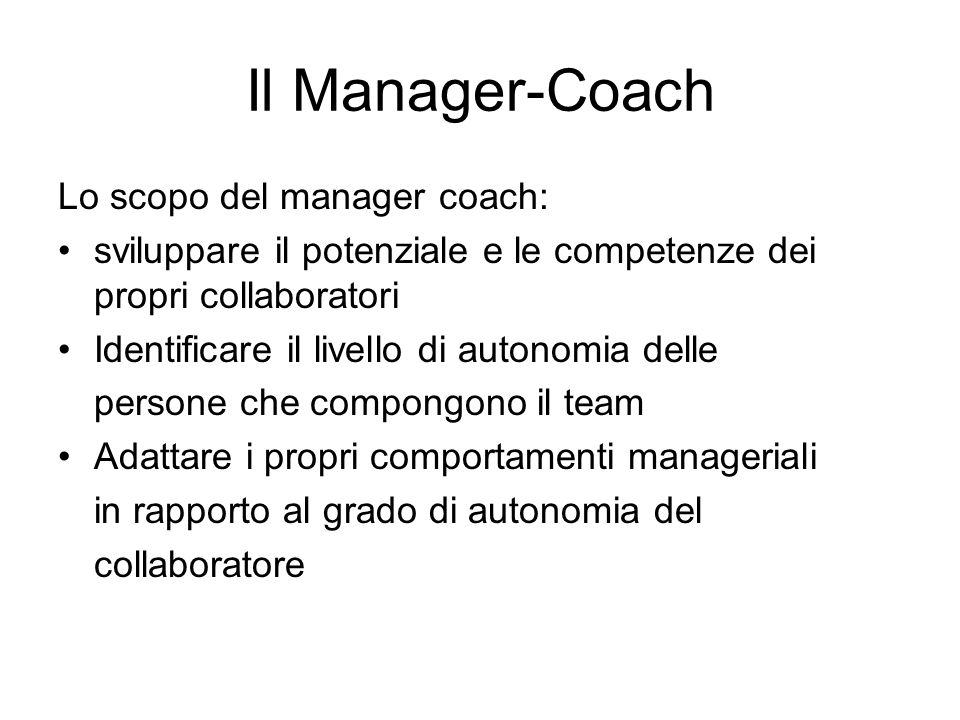 Il Manager-Coach Lo scopo del manager coach: