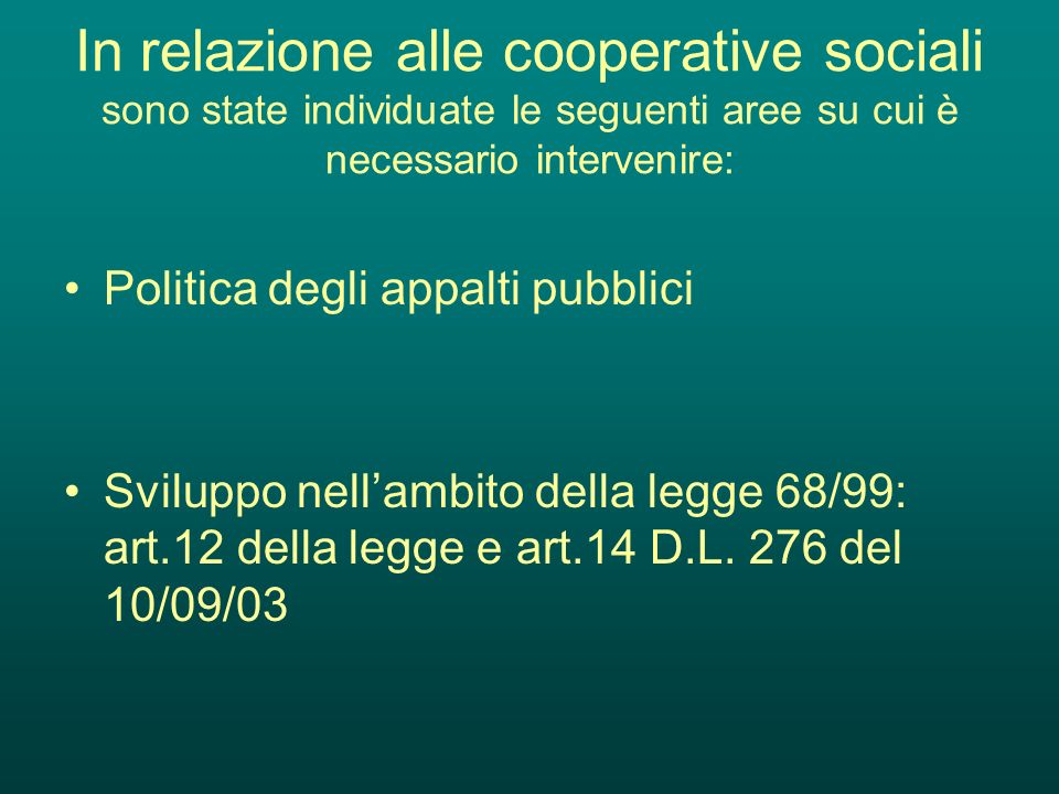 In relazione alle cooperative sociali sono state individuate le seguenti aree su cui è necessario intervenire: