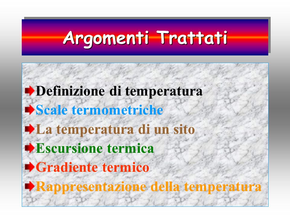 Argomenti Trattati Definizione di temperatura Scale termometriche