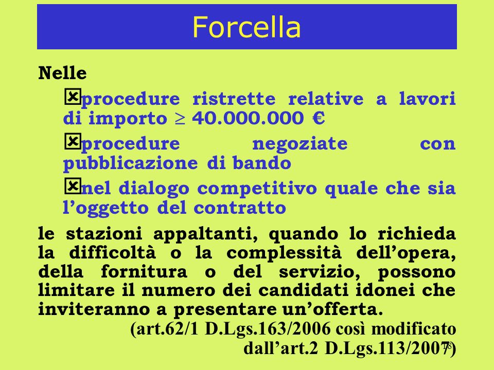 Forcella Nelle. procedure ristrette relative a lavori di importo  € procedure negoziate con pubblicazione di bando.