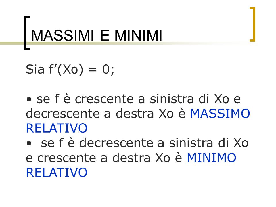 MASSIMI E MINIMI Sia f’(Xo) = 0;
