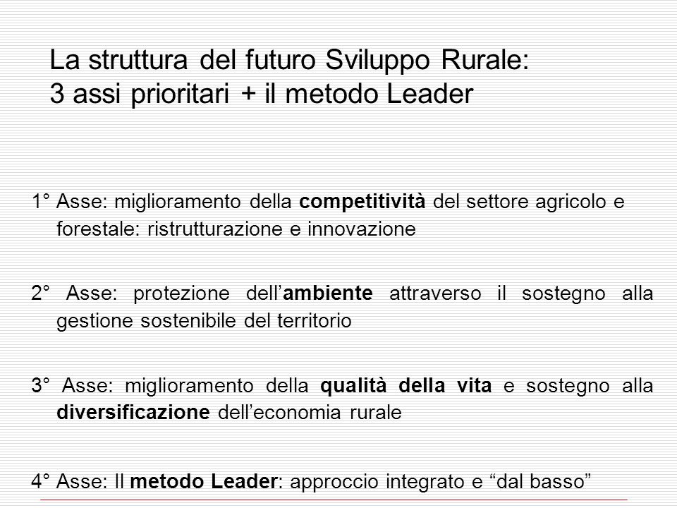 La struttura del futuro Sviluppo Rurale: 3 assi prioritari + il metodo Leader