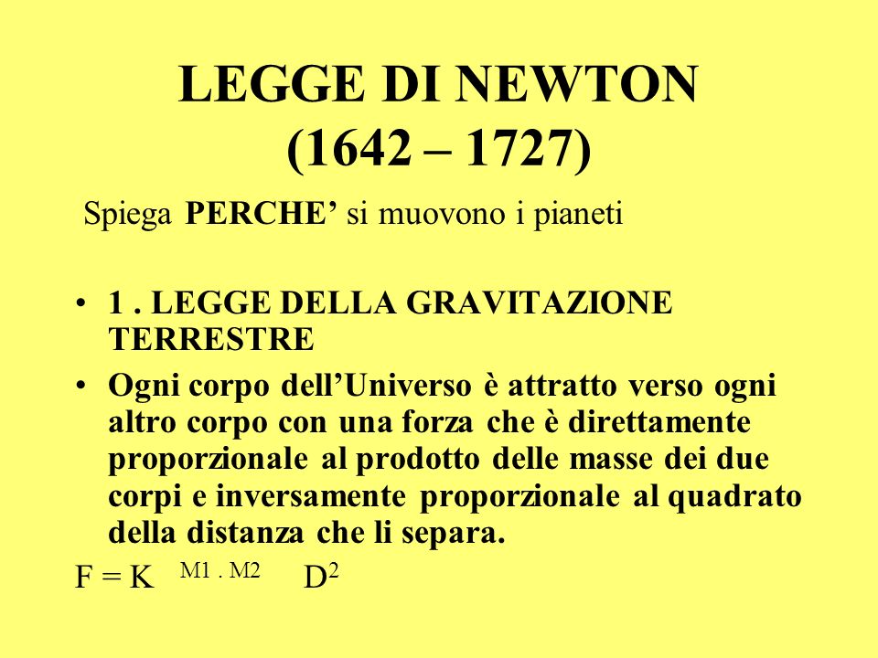 LEGGE DI NEWTON (1642 – 1727) Spiega PERCHE’ si muovono i pianeti