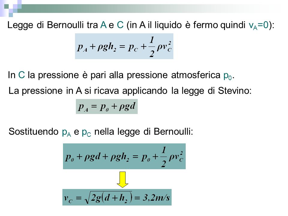 Legge di Bernoulli tra A e C (in A il liquido è fermo quindi vA=0):