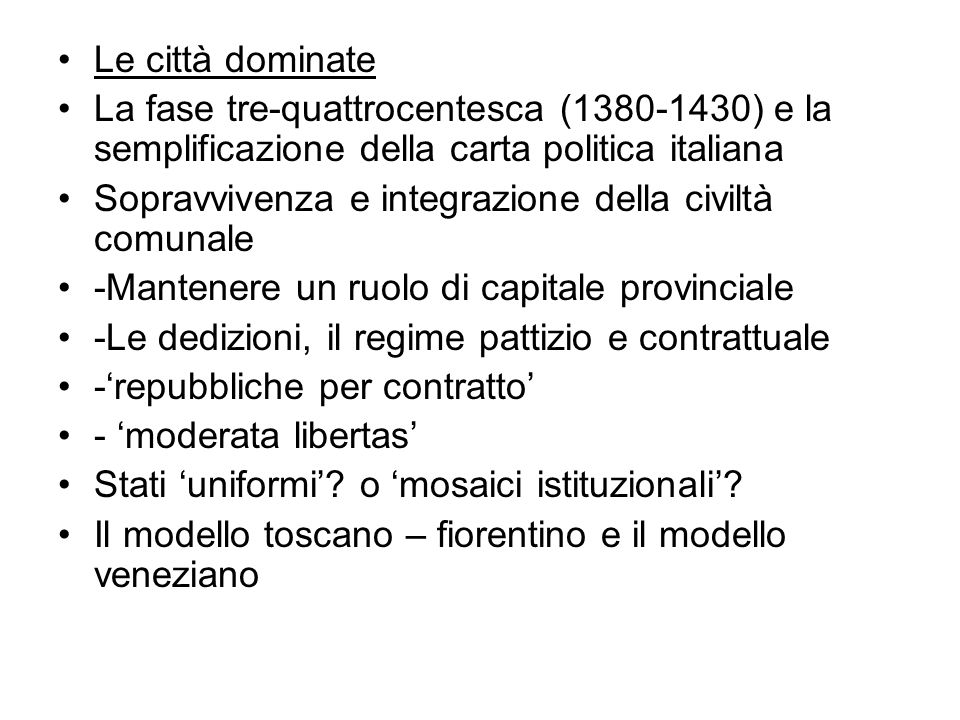 Le città dominate La fase tre-quattrocentesca ( ) e la semplificazione della carta politica italiana.