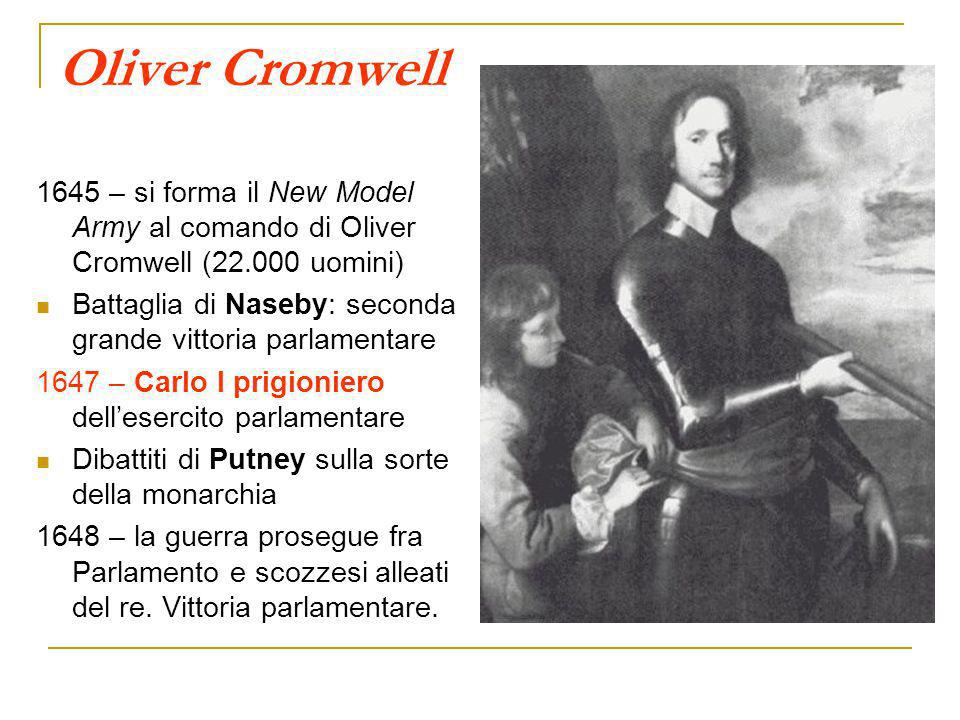 Oliver Cromwell 1645 – si forma il New Model Army al comando di Oliver Cromwell ( uomini)