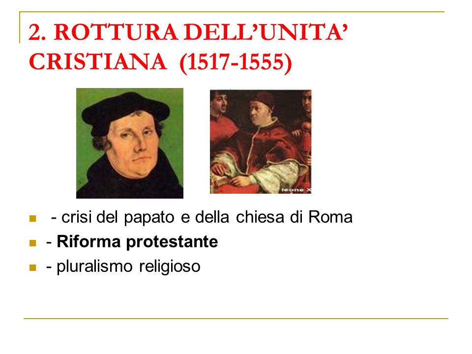 2. ROTTURA DELL’UNITA’ CRISTIANA ( )
