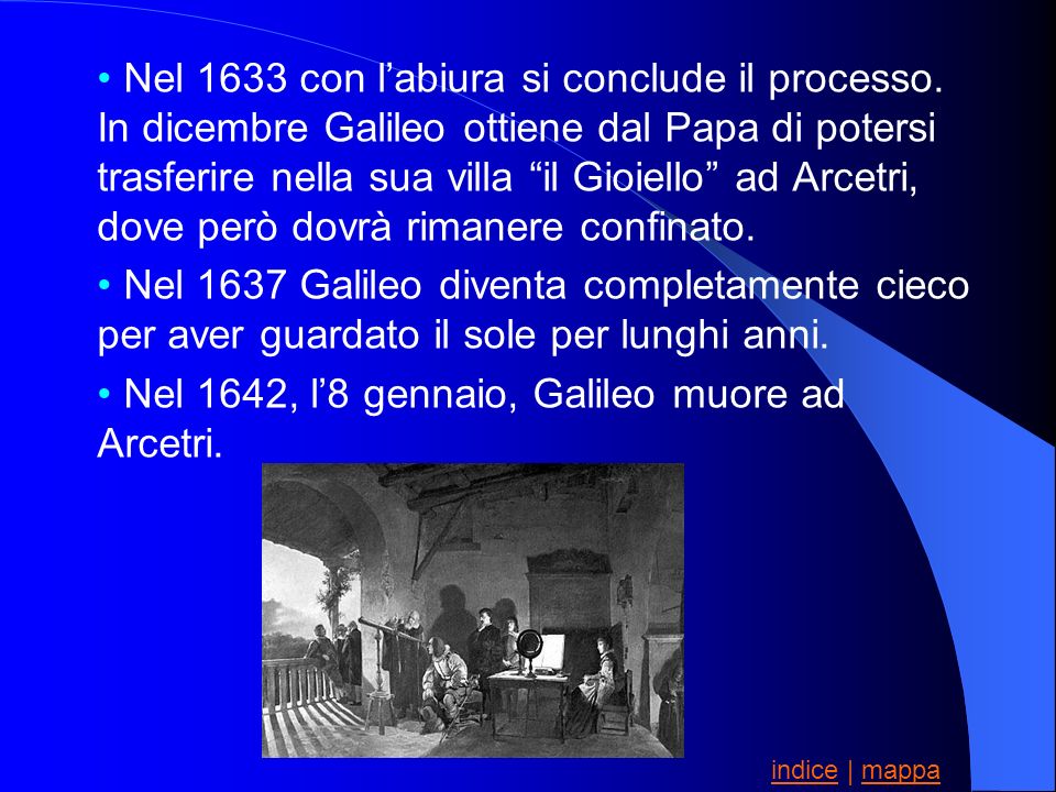 Nel 1642, l’8 gennaio, Galileo muore ad Arcetri.