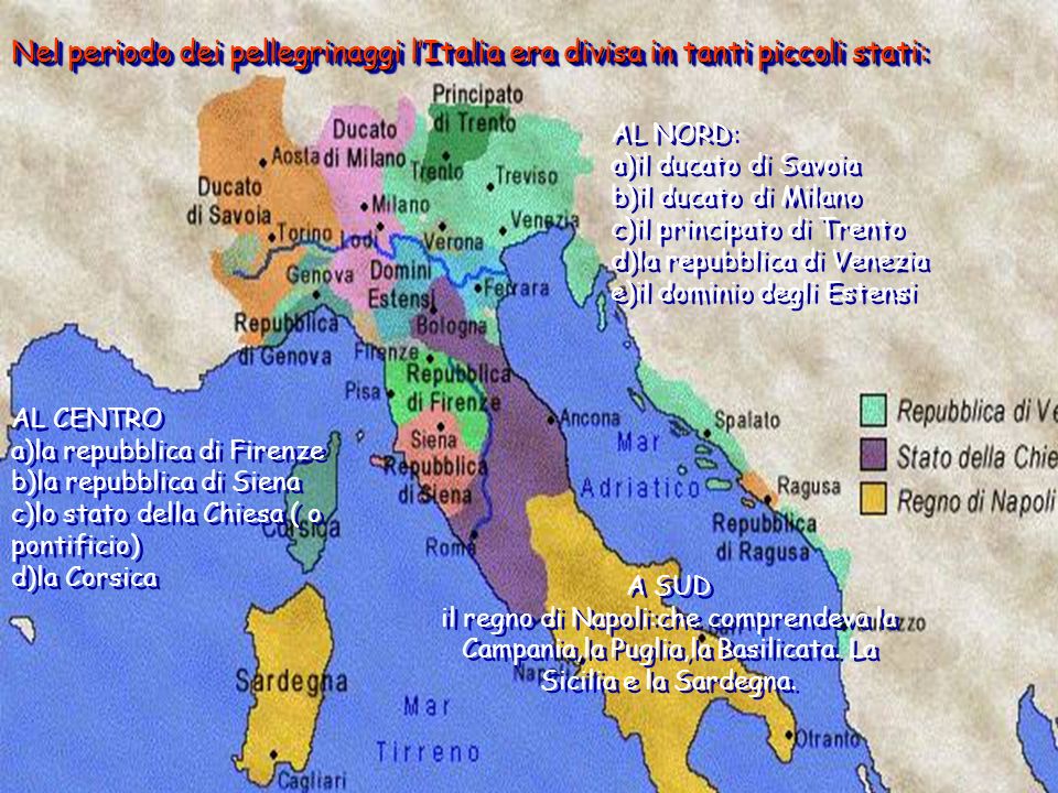 Nel periodo dei pellegrinaggi l’Italia era divisa in tanti piccoli stati: