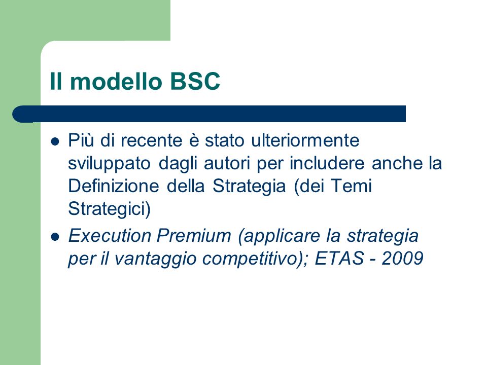 Il modello BSC Più di recente è stato ulteriormente sviluppato dagli autori per includere anche la Definizione della Strategia (dei Temi Strategici)