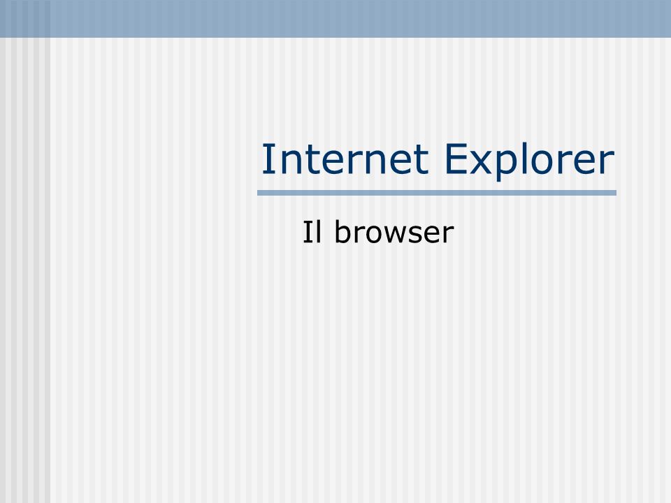Internet Explorer Il browser