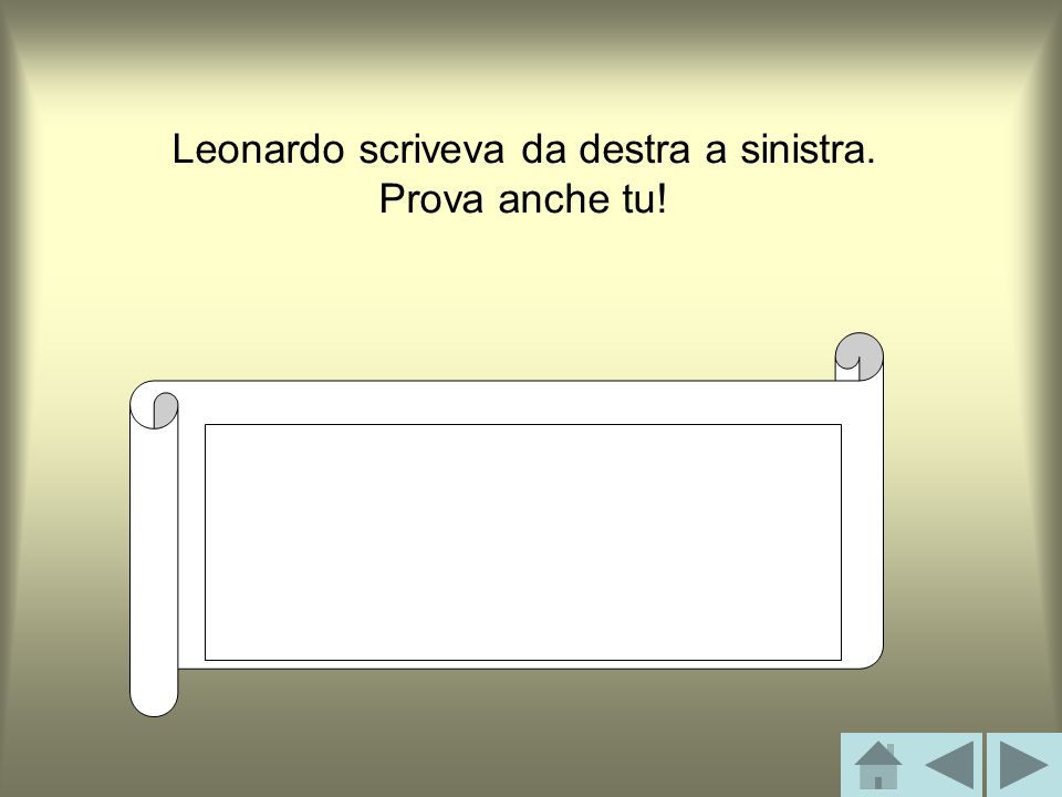 Leonardo scriveva da destra a sinistra. Prova anche tu!