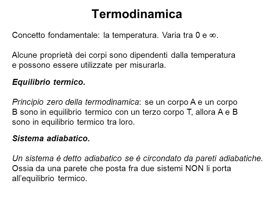 Termodinamica Concetto fondamentale: la temperatura. Varia tra 0 e .