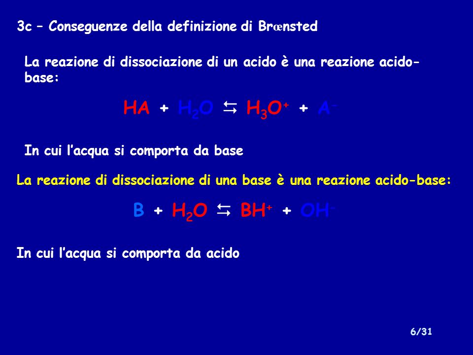 HA + H2O  H3O+ + A- B + H2O  BH+ + OH-
